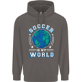 Soccer is My World Football Mens 80% Cotton Hoodie Charcoal