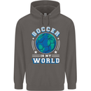 Soccer is My World Football Mens 80% Cotton Hoodie Charcoal