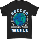 Soccer is My World Football Mens T-Shirt 100% Cotton Black