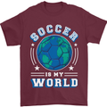 Soccer is My World Football Mens T-Shirt 100% Cotton Maroon