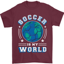 Soccer is My World Football Mens T-Shirt 100% Cotton Maroon