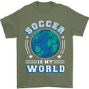 Soccer is My World Football Mens T-Shirt 100% Cotton Military Green