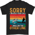 Sorry I Missed Your Call Funny Fisherman Mens T-Shirt 100% Cotton Black