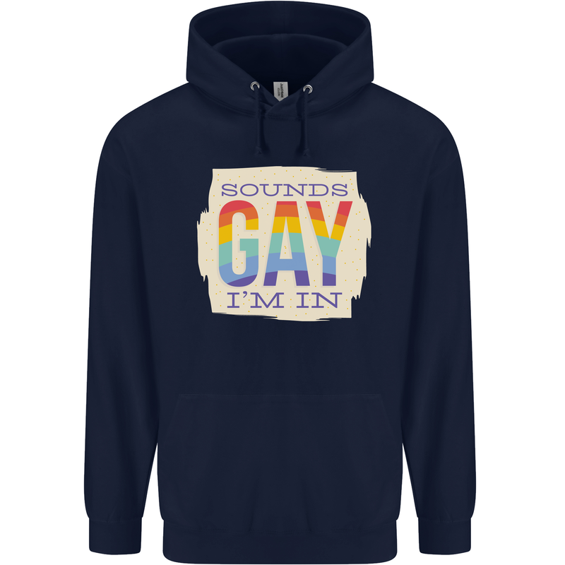 Sounds Gay Im In Funny LGBT Gay Pride Day Childrens Kids Hoodie Navy Blue