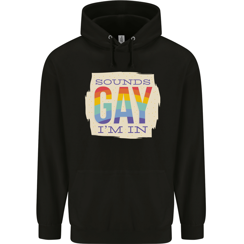 Sounds Gay Im In Funny LGBT Gay Pride Day Mens 80% Cotton Hoodie Black