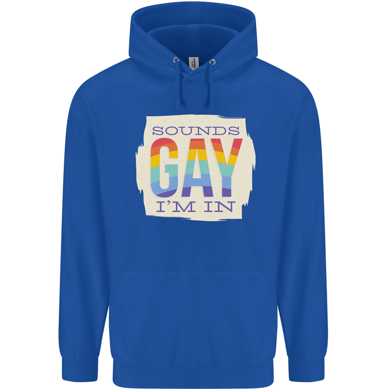 Sounds Gay Im In Funny LGBT Gay Pride Day Mens 80% Cotton Hoodie Royal Blue