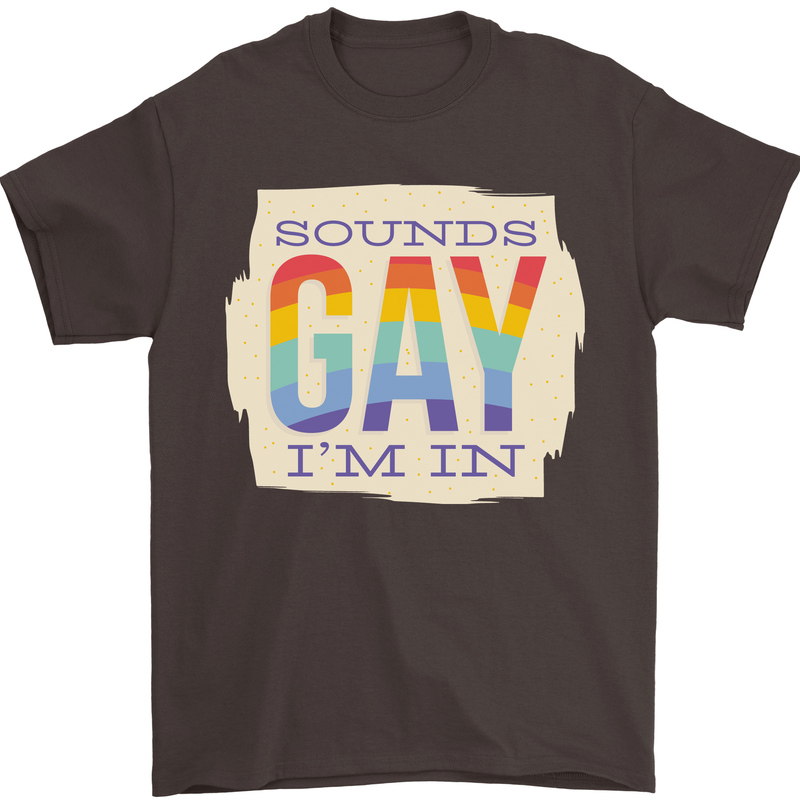 Sounds Gay Im In Funny LGBT Gay Pride Day Mens T-Shirt 100% Cotton Dark Chocolate