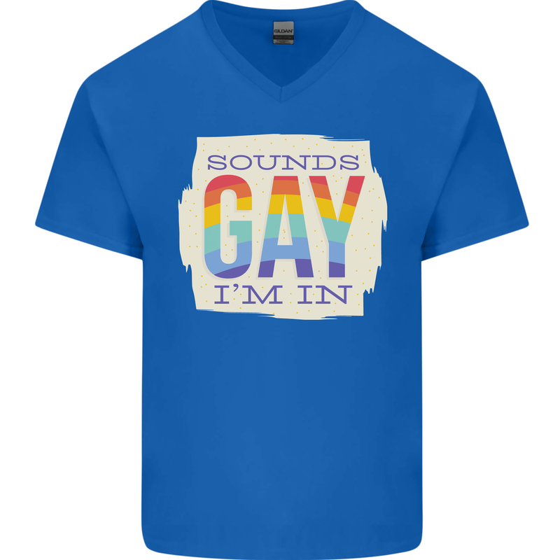 Sounds Gay Im In Funny LGBT Gay Pride Day Mens V-Neck Cotton T-Shirt Royal Blue