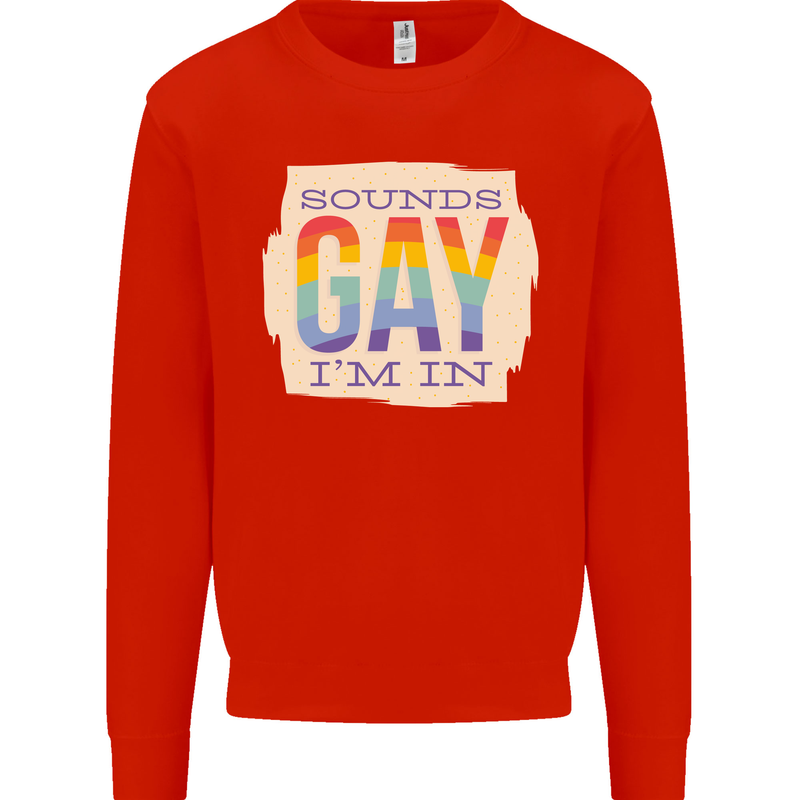Sounds Gay Im In Funny LGBT Gay Pride Mens Sweatshirt Jumper Bright Red