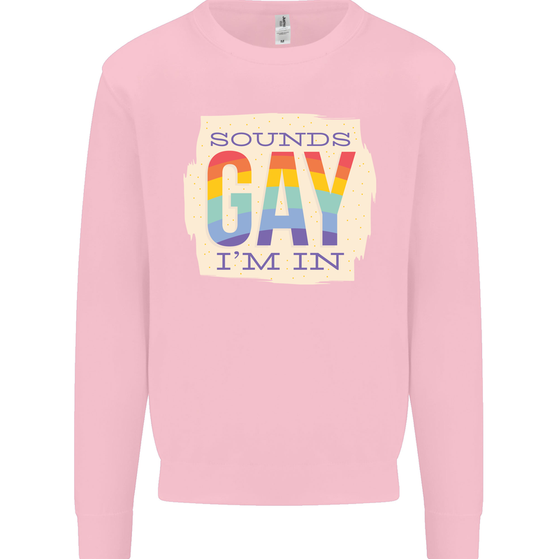 Sounds Gay Im In Funny LGBT Gay Pride Mens Sweatshirt Jumper Light Pink