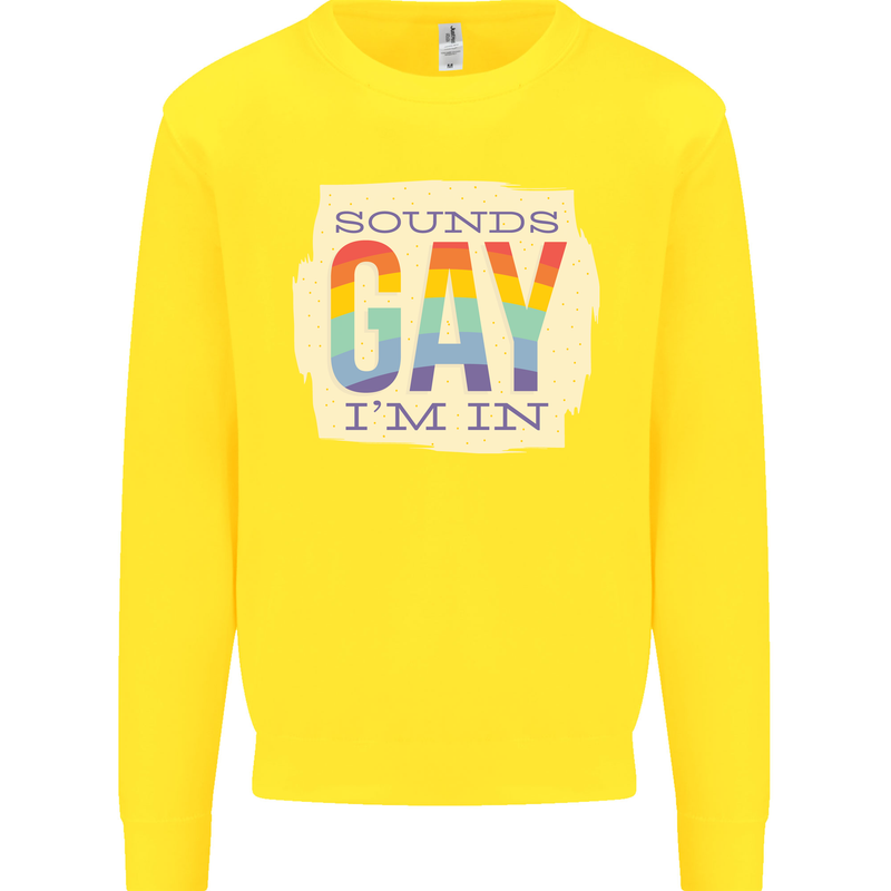 Sounds Gay Im In Funny LGBT Gay Pride Mens Sweatshirt Jumper Yellow