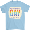 Sounds Gay Im In Funny LGBT Gay Pride Mens T-Shirt 100% Cotton Light Blue