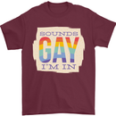 Sounds Gay Im In Funny LGBT Gay Pride Mens T-Shirt 100% Cotton Maroon