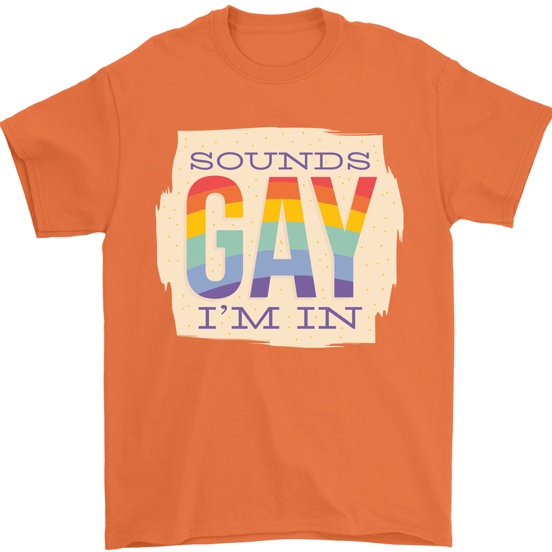 Sounds Gay Im In Funny LGBT Gay Pride Mens T-Shirt 100% Cotton Orange