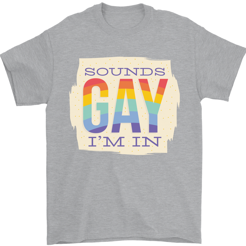 Sounds Gay Im In Funny LGBT Gay Pride Mens T-Shirt 100% Cotton Sports Grey