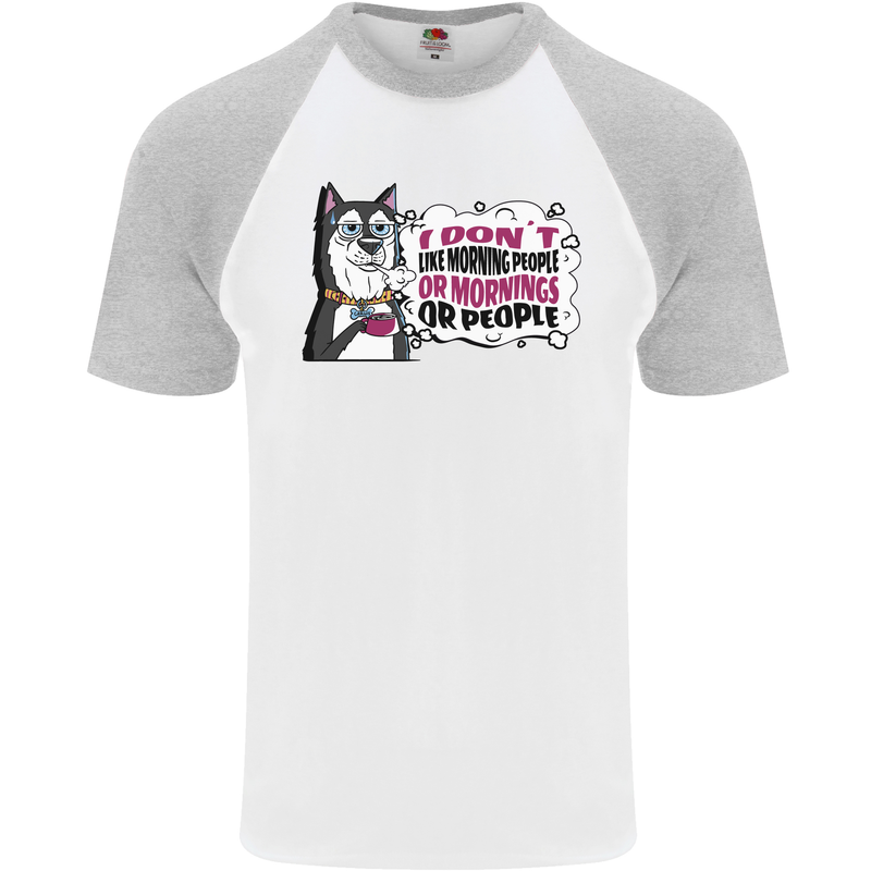 Husky Alaskan I Dont Like People Mornings Mens S/S Baseball T-Shirt White/Sports Grey