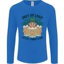 St Patricks Day Shut Up Liver Beer Alcohol Funny Mens Long Sleeve T-Shirt Royal Blue