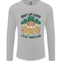 St Patricks Day Shut Up Liver Beer Alcohol Funny Mens Long Sleeve T-Shirt Sports Grey