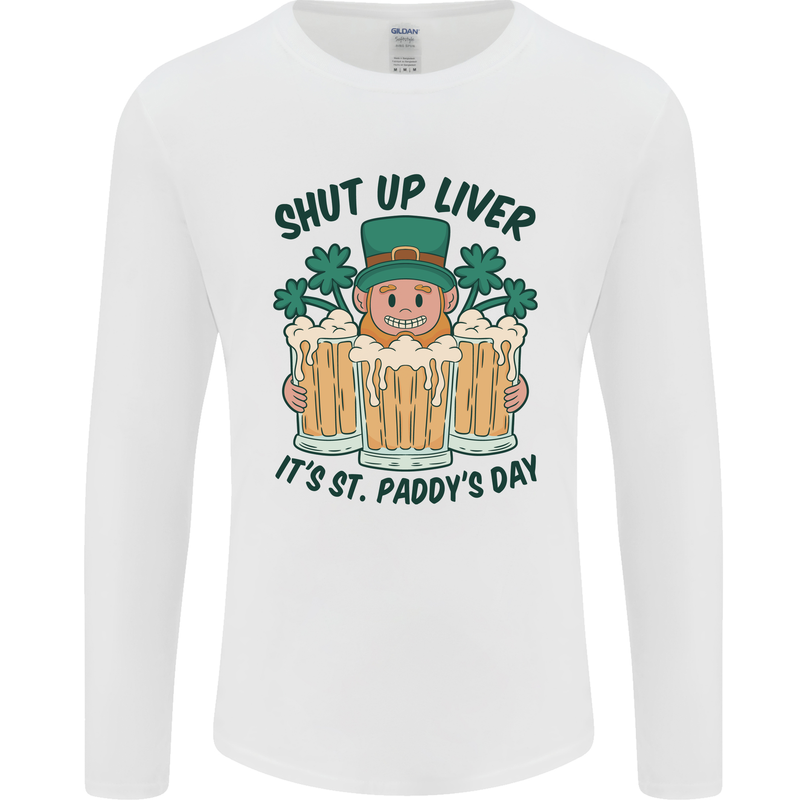 St Patricks Day Shut Up Liver Beer Alcohol Funny Mens Long Sleeve T-Shirt White