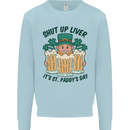 St Patricks Day Shut Up Liver Beer Alcohol Funny Mens Sweatshirt Jumper Light Blue