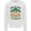 St Patricks Day Shut Up Liver Beer Alcohol Funny Mens Sweatshirt Jumper White