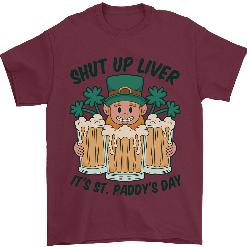 St Patricks Day Shut Up Liver Beer Alcohol Funny Mens T-Shirt 100% Cotton Maroon