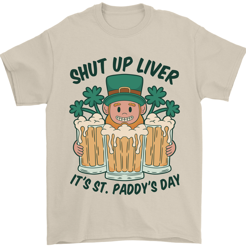 St Patricks Day Shut Up Liver Beer Alcohol Funny Mens T-Shirt 100% Cotton Sand