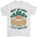 St Patricks Day Shut Up Liver Beer Alcohol Funny Mens T-Shirt 100% Cotton White