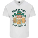 St Patricks Day Shut Up Liver Beer Alcohol Funny Mens V-Neck Cotton T-Shirt White