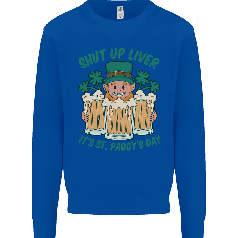 St Patricks Day Shut Up Liver Funny Beer Alcohol Kids Sweatshirt Jumper Royal Blue