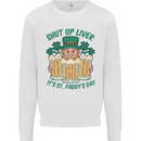 St Patricks Day Shut Up Liver Funny Beer Alcohol Kids Sweatshirt Jumper White