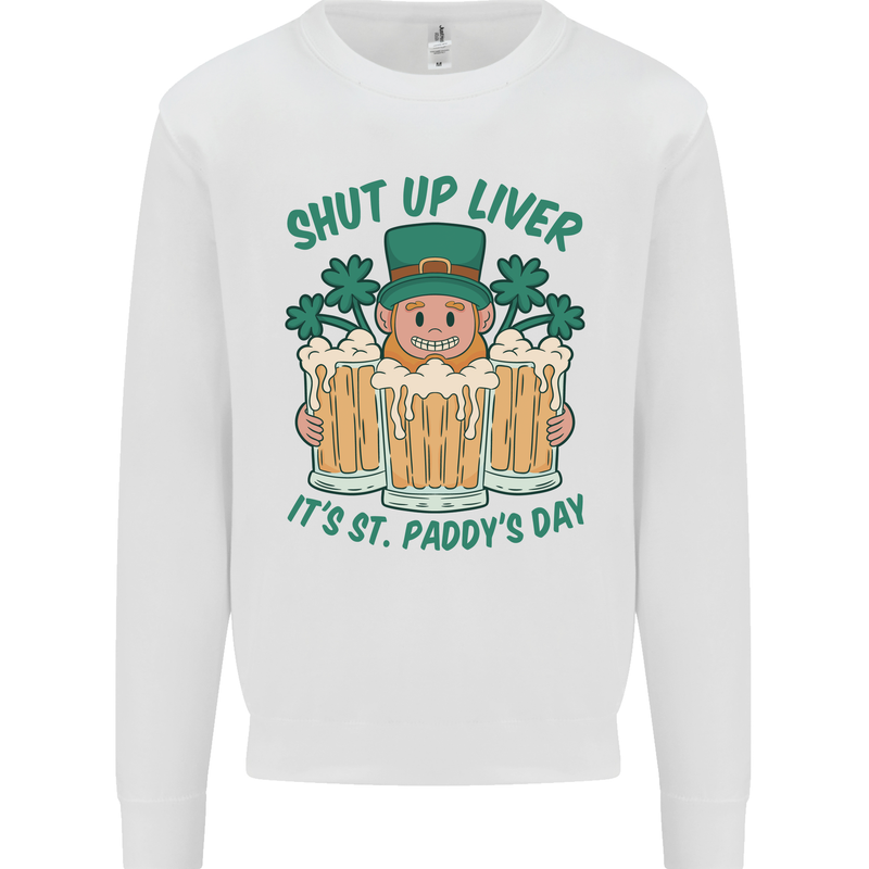 St Patricks Day Shut Up Liver Funny Beer Alcohol Kids Sweatshirt Jumper White