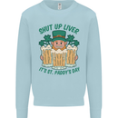 St Patricks Day Shut Up Liver Funny Beer Alcohol Mens Sweatshirt Jumper Light Blue