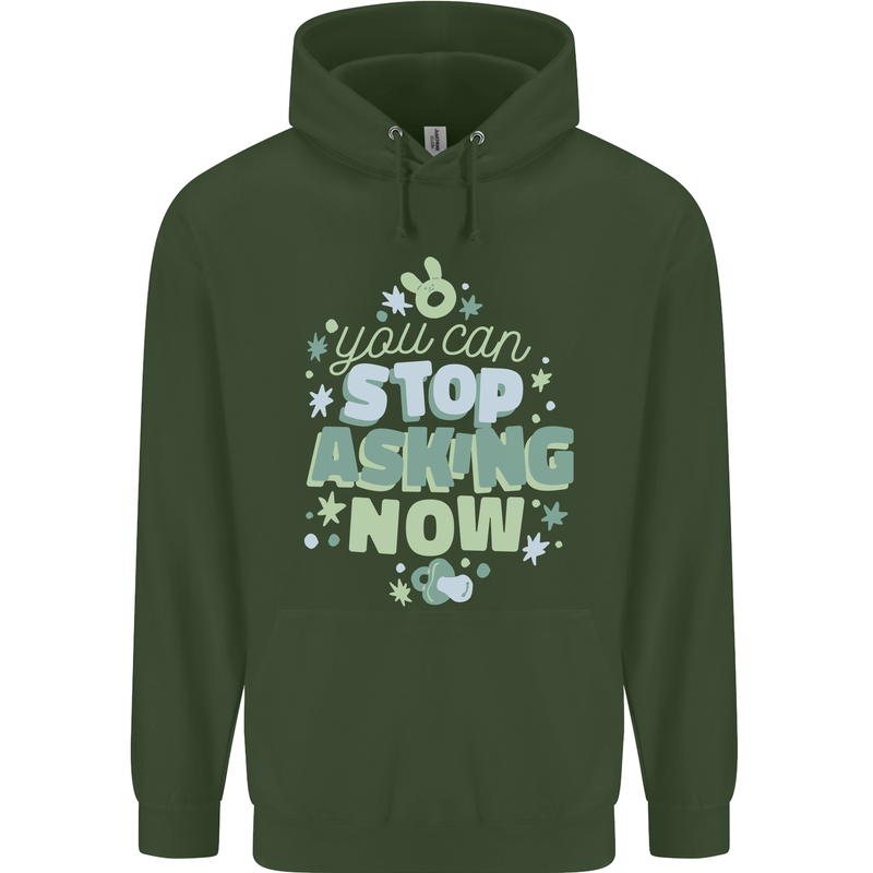Stop Asking Now New Baby Pregnancy Pregnant Childrens Kids Hoodie Forest Green