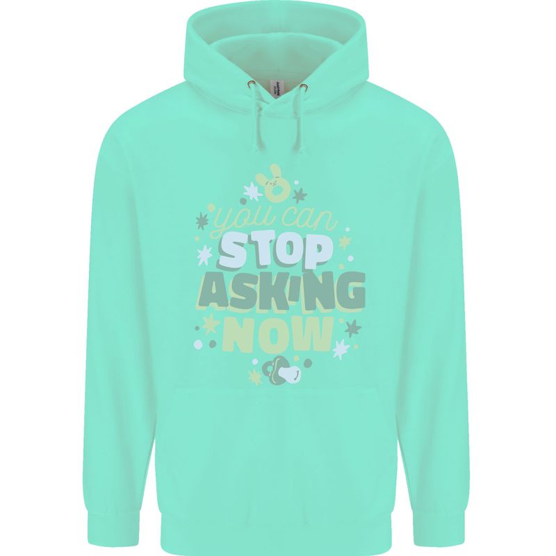 Stop Asking Now New Baby Pregnancy Pregnant Childrens Kids Hoodie Peppermint