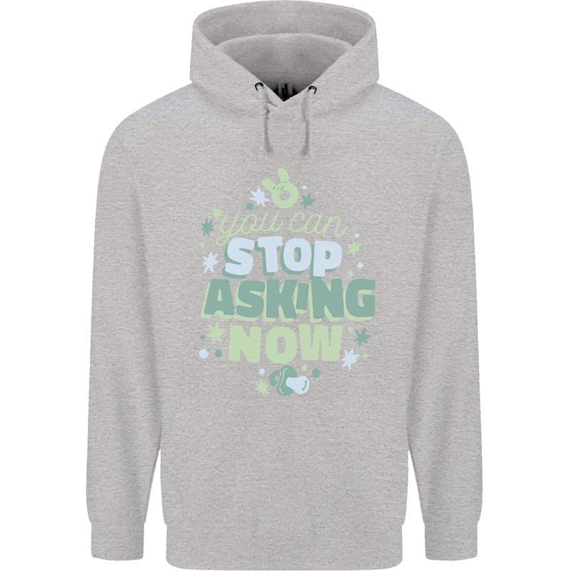 Stop Asking Now New Baby Pregnancy Pregnant Childrens Kids Hoodie Sports Grey