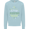 Stop Asking Now New Baby Pregnancy Pregnant Kids Sweatshirt Jumper Light Blue