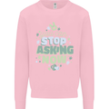 Stop Asking Now New Baby Pregnancy Pregnant Kids Sweatshirt Jumper Light Pink