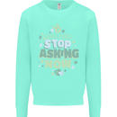 Stop Asking Now New Baby Pregnancy Pregnant Kids Sweatshirt Jumper Peppermint