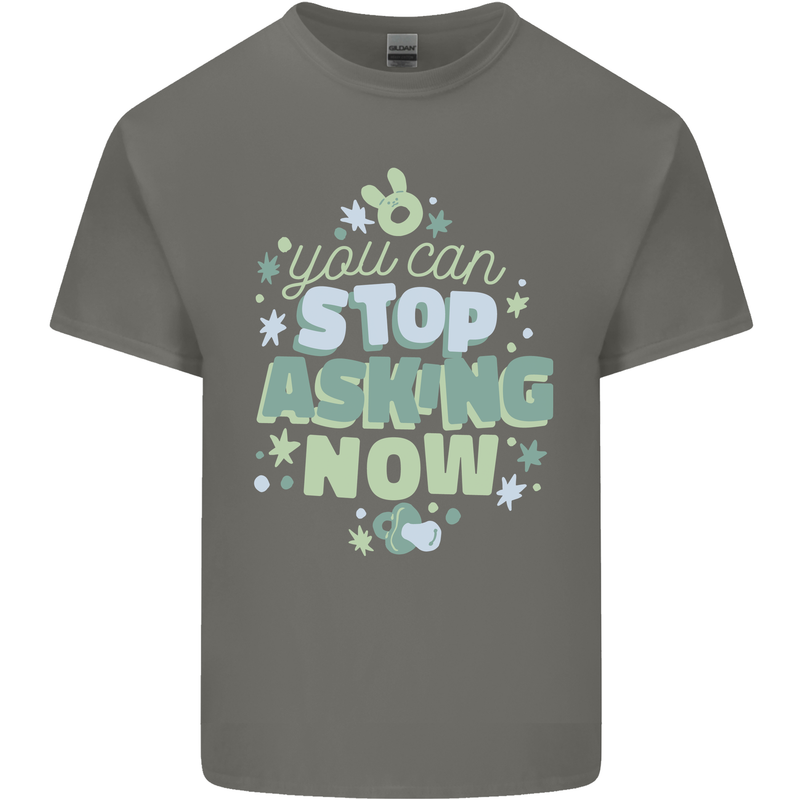Stop Asking Now New Baby Pregnancy Pregnant Kids T-Shirt Childrens Charcoal