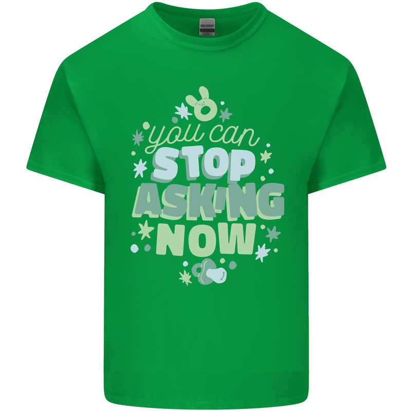 Stop Asking Now New Baby Pregnancy Pregnant Kids T-Shirt Childrens Irish Green
