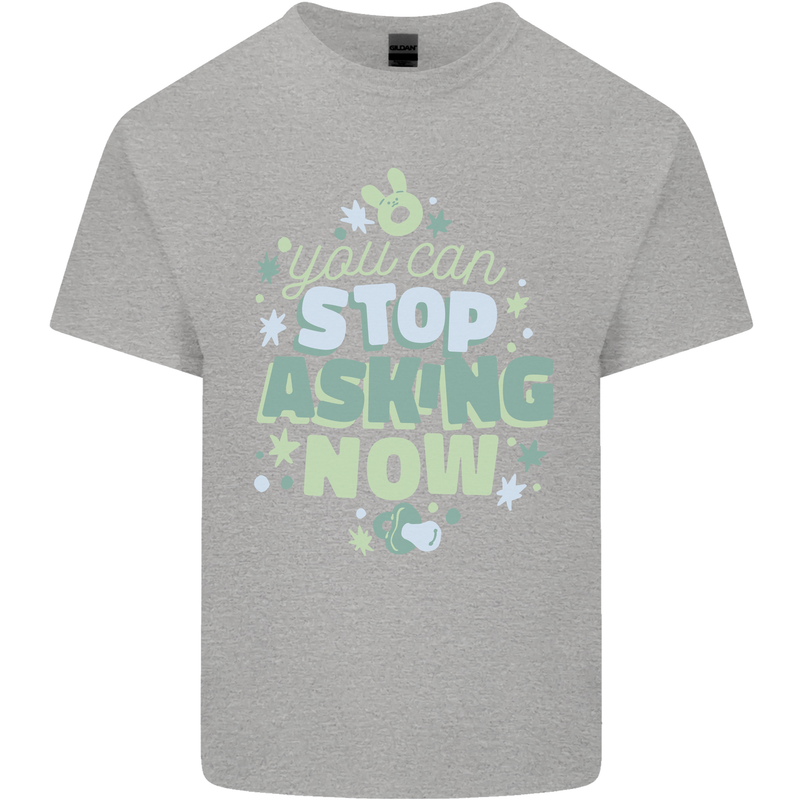Stop Asking Now New Baby Pregnancy Pregnant Kids T-Shirt Childrens Sports Grey