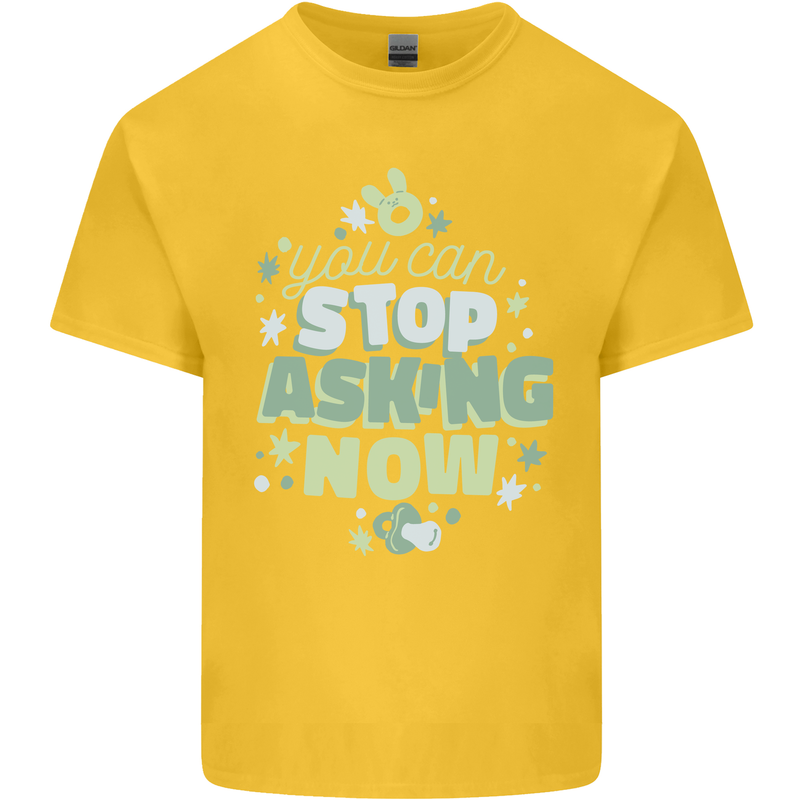 Stop Asking Now New Baby Pregnancy Pregnant Kids T-Shirt Childrens Yellow