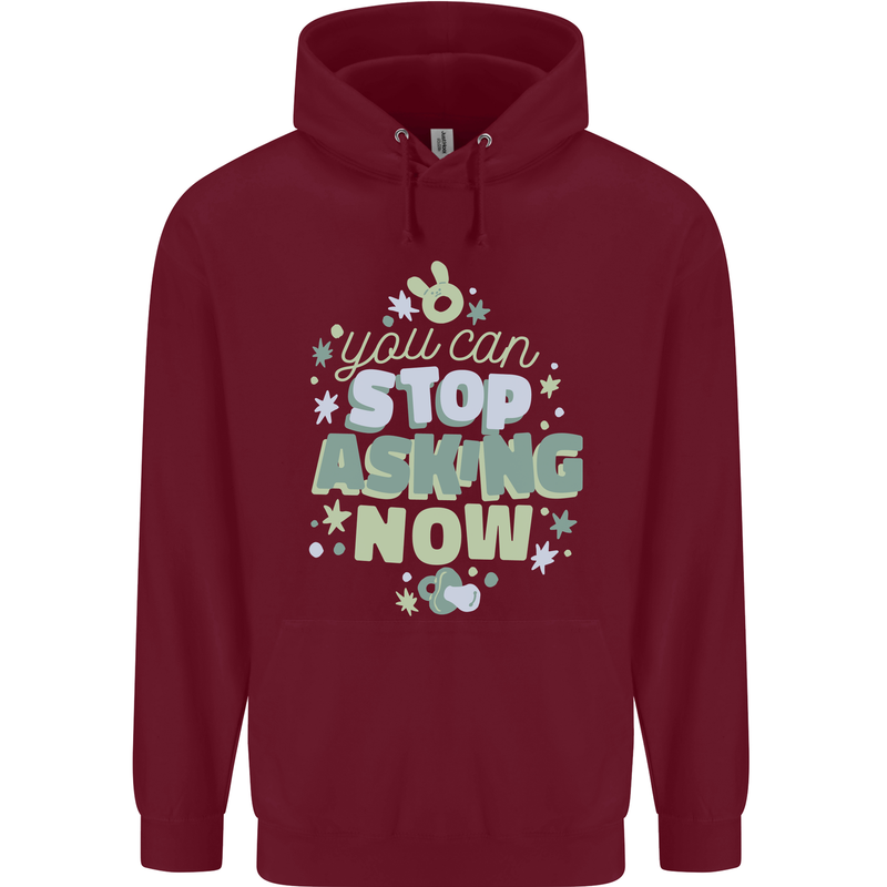 Stop Asking Now New Baby Pregnancy Pregnant Mens 80% Cotton Hoodie Maroon