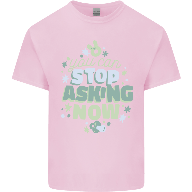 Stop Asking Now New Baby Pregnancy Pregnant Mens Cotton T-Shirt Tee Top Light Pink