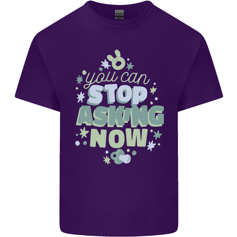 Stop Asking Now New Baby Pregnancy Pregnant Mens Cotton T-Shirt Tee Top Purple