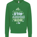 Stop Asking Now New Baby Pregnancy Pregnant Mens Sweatshirt Jumper Irish Green