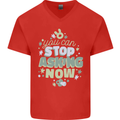 Stop Asking Now New Baby Pregnancy Pregnant Mens V-Neck Cotton T-Shirt Red