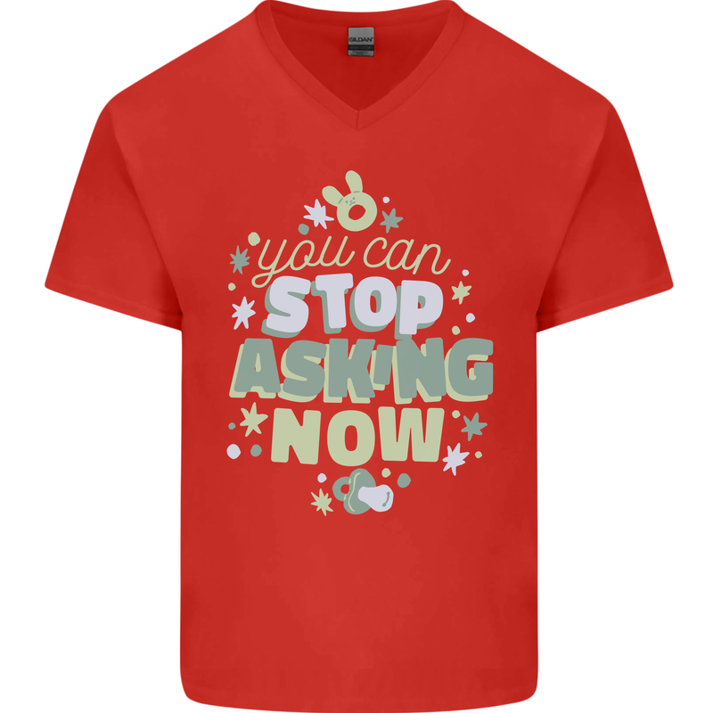 Stop Asking Now New Baby Pregnancy Pregnant Mens V-Neck Cotton T-Shirt Red