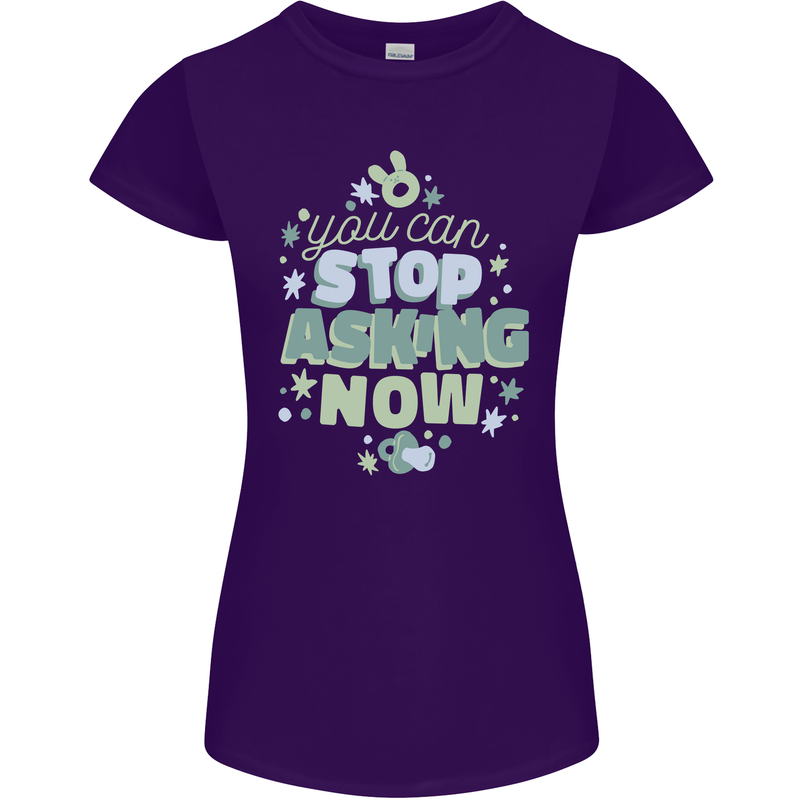 Stop Asking Now New Baby Pregnancy Pregnant Womens Petite Cut T-Shirt Purple